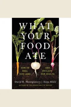 Cover of What Your Food Ate: How to Heal Our Land and Reclaim Our Health