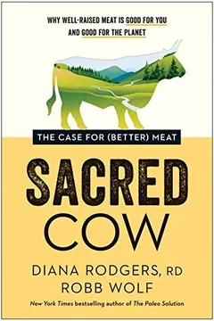 Cover of Sacred Cow: The Case for (Better) Meat
